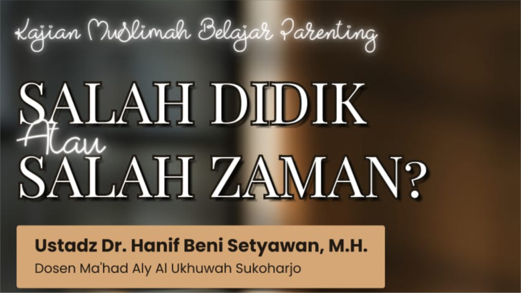 PARENTING “SALAH DIDIK ATAU SALAH ZAMAN ?”