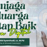 Menjaga Keluarga Tetap Baik di Era Digital