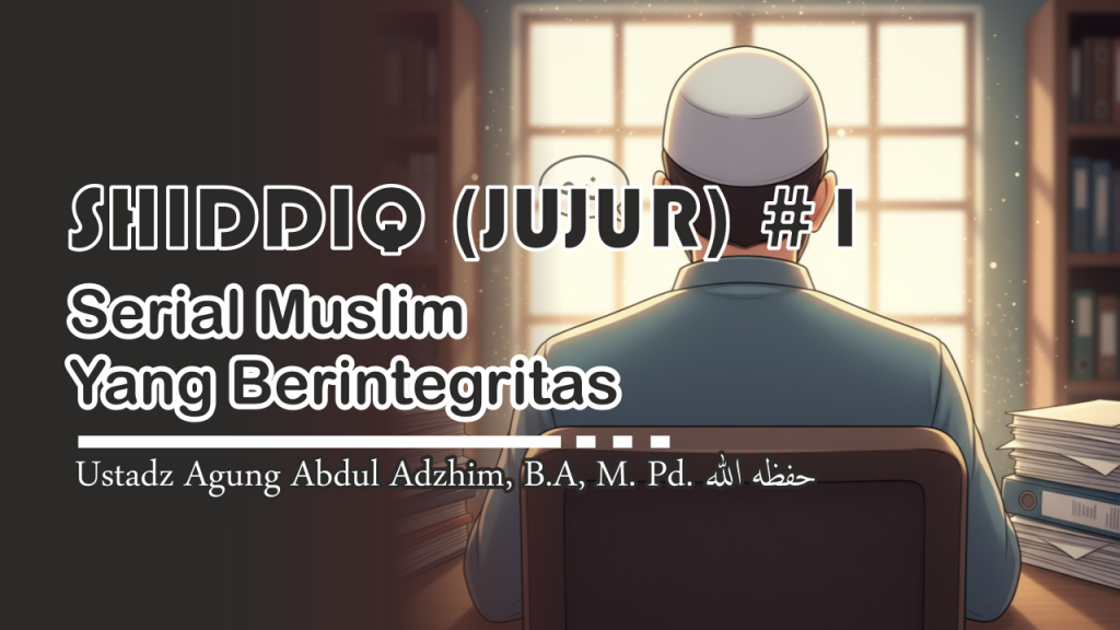 SHIDDIQ (JUJUR) – 1 dari 10