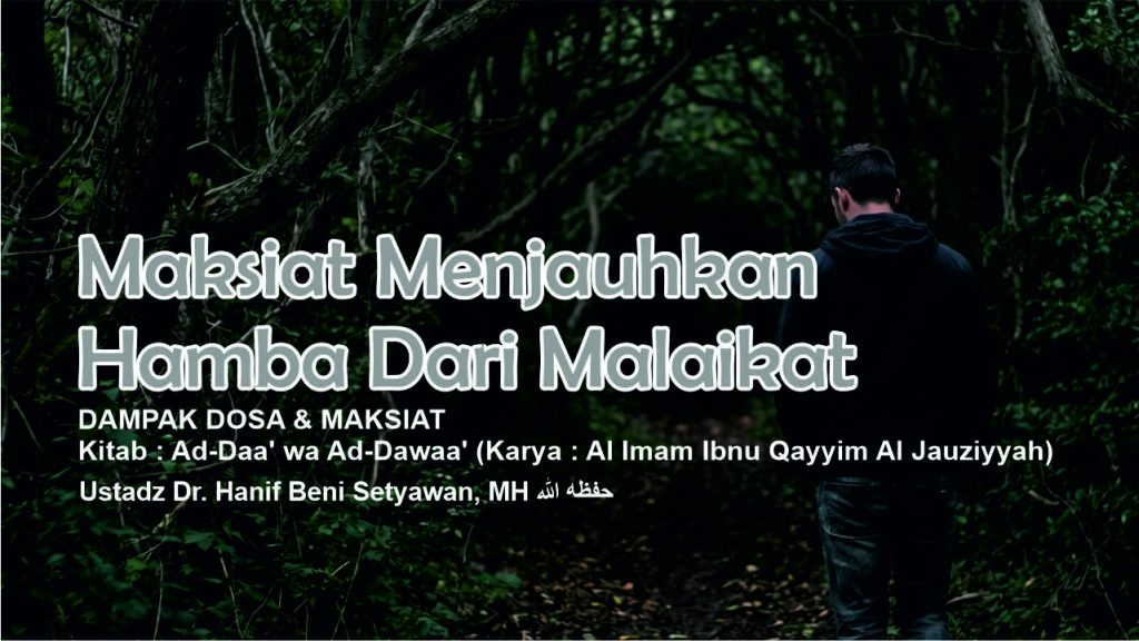 Dampak Buruk Dosa dan Maksiat terhadap Kedekatan Seorang Hamba dengan Malaikat