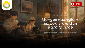 Screen Time vs Family Time: Saat Layar Mendekat, Jangan Biarkan Keluarga Menjauh